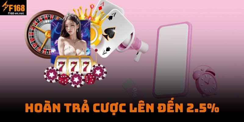 Hoàn Trả Cược Lên Đến 2.5%