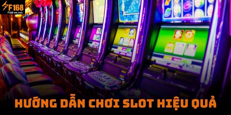 Hướng Dẫn Chơi Slot Hiệu Quả