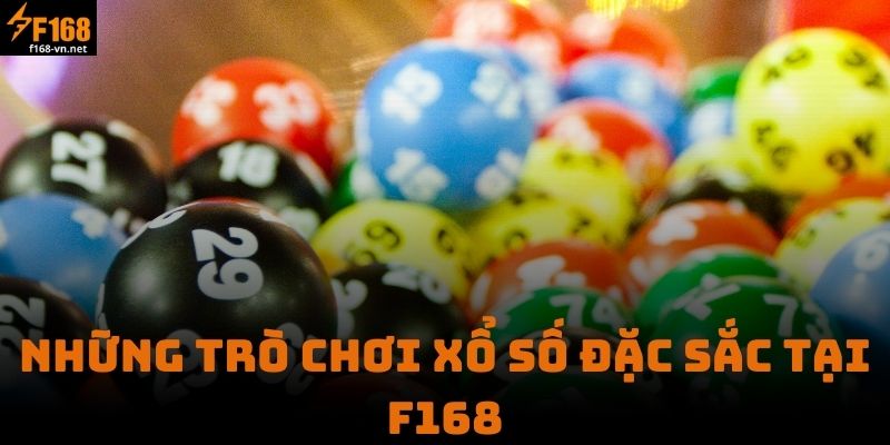 Những Trò Chơi Xổ Số Đặc Sắc Tại F168