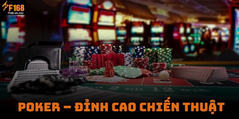 Poker – Đỉnh Cao Chiến Thuật